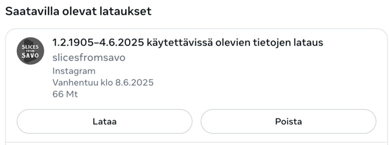 Instagram-tilin slicesfromsavo tietojen latausikkuna, jossa näkyy latausaika 1.2.1905–4.6.2025, tiedoston koko 66 Mt ja viimeinen latauspäivä 8.6.2025. Näytöllä on myös kaksi painiketta: "Lataa" ja "Poista".